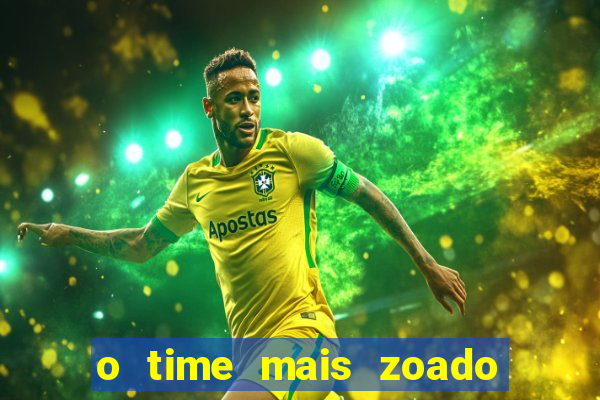 o time mais zoado do mundo